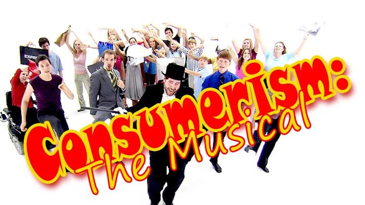 Consumerism: The Musical!