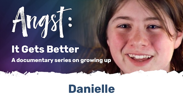 Angst: It Gets Better - Danielle