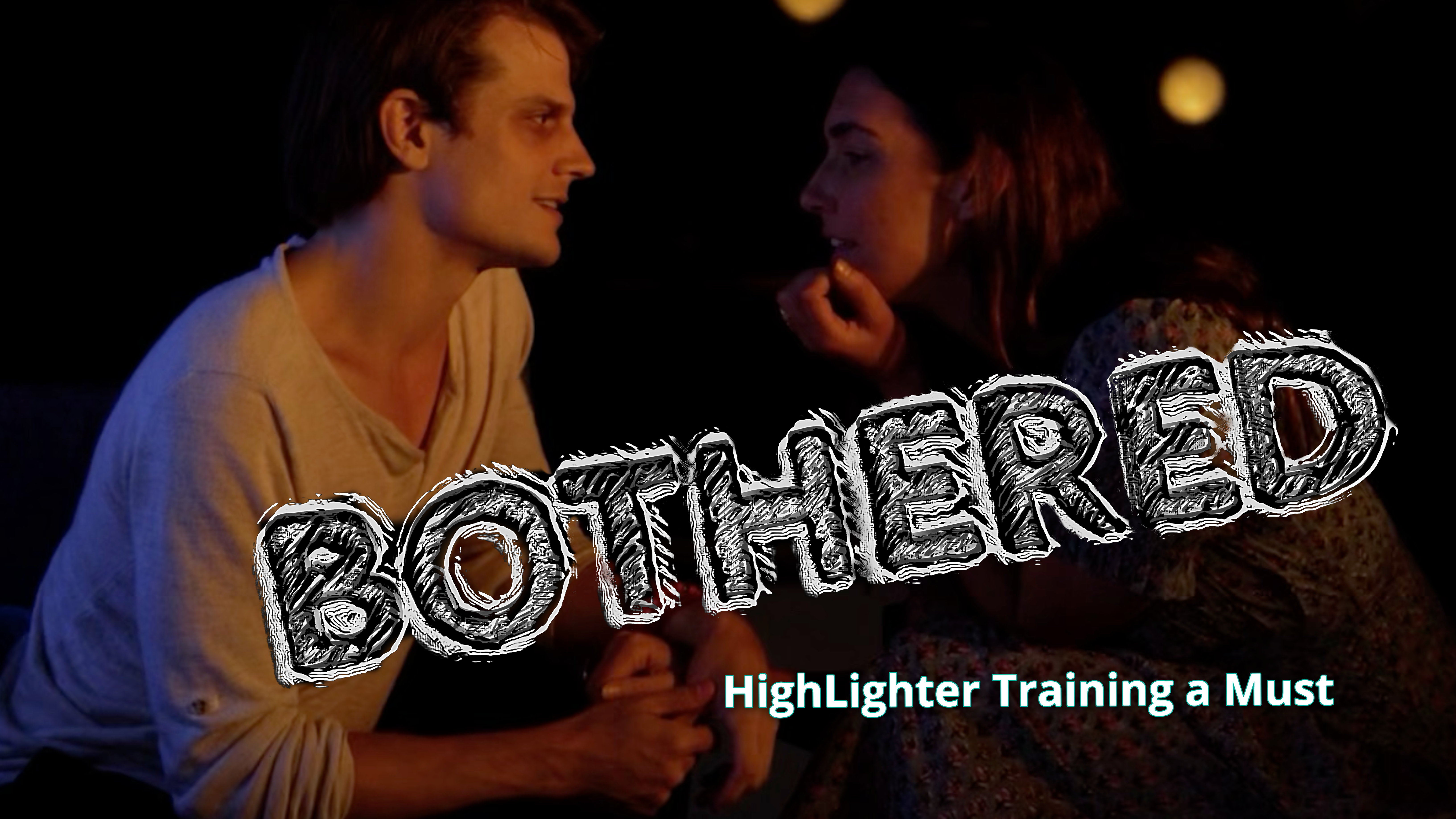 Bothered: Episode  6 "Highlighter Training a Must"