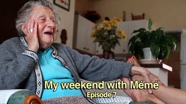 My Weekend With Mémé- Episode 7