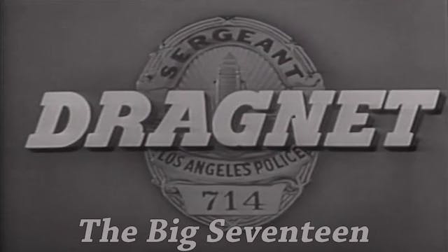 Dragnet "The Big Seventeen"