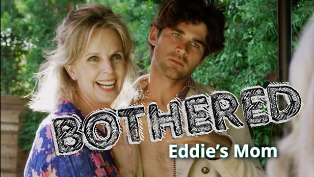 Bothered: Episode 10 "Eddie's Mom"
