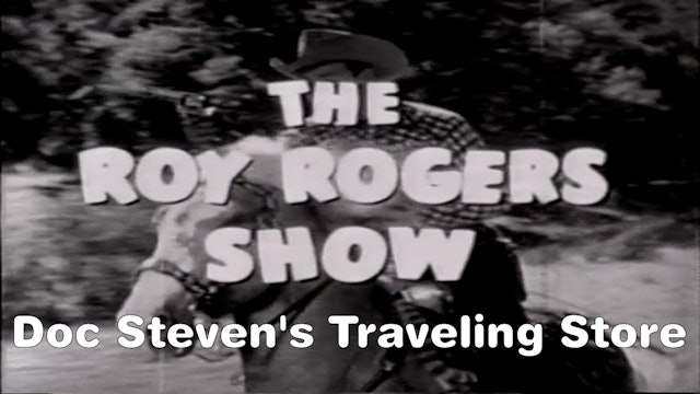 The Roy Rogers Show "Doc Steven's Traveling Store"