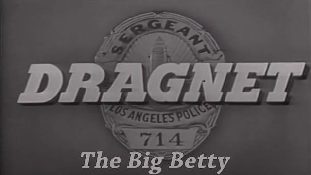 Dragnet "The Big Betty"