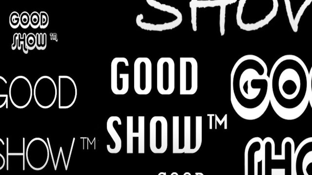 Good Show™