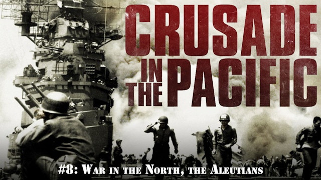 Crusade in the Pacific- Chapter Eight: "War in the North, the Aleutians"