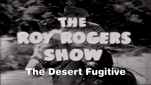 The Roy Rogers Show "The Desert Fugitive"