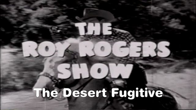 The Roy Rogers Show "The Desert Fugit...