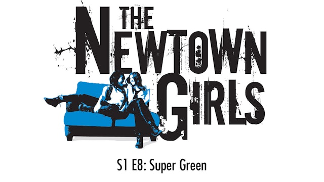 The Newtown Girls - Season 1 (Episode 8: Super Green)