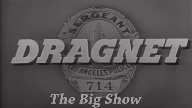 Dragnet "The Big Show"