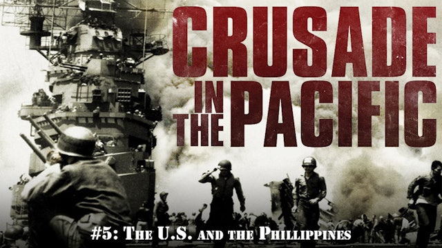 Crusade in the Pacific- Chapter Five: "The U.S. and the Phillippines"