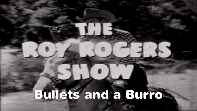 The Roy Rogers Show "Bullets and a Burro"