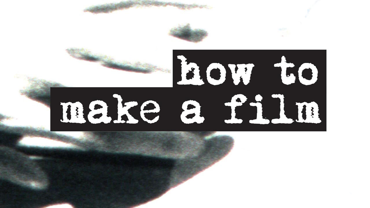 How to Make a Film