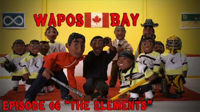 Wapos Bay Ep6: "The Elements"