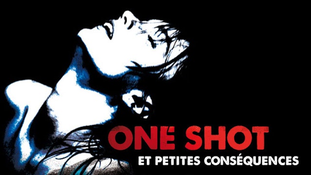 One shot et petites conséquences (A One Night Stand and Consequences)