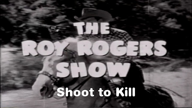 The Roy Rogers Show "Shoot to Kill"