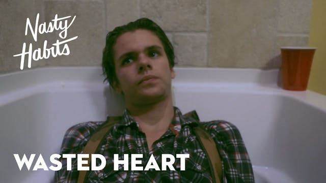 Nasty Habits Episode 2: Wasted Heart