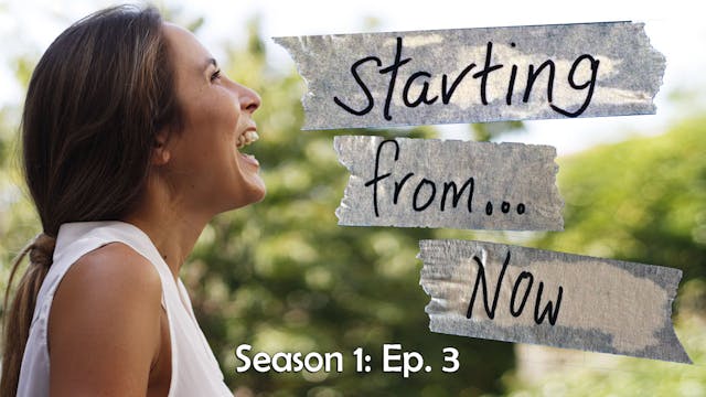 Starting From... Now!- Season 1: Epis...