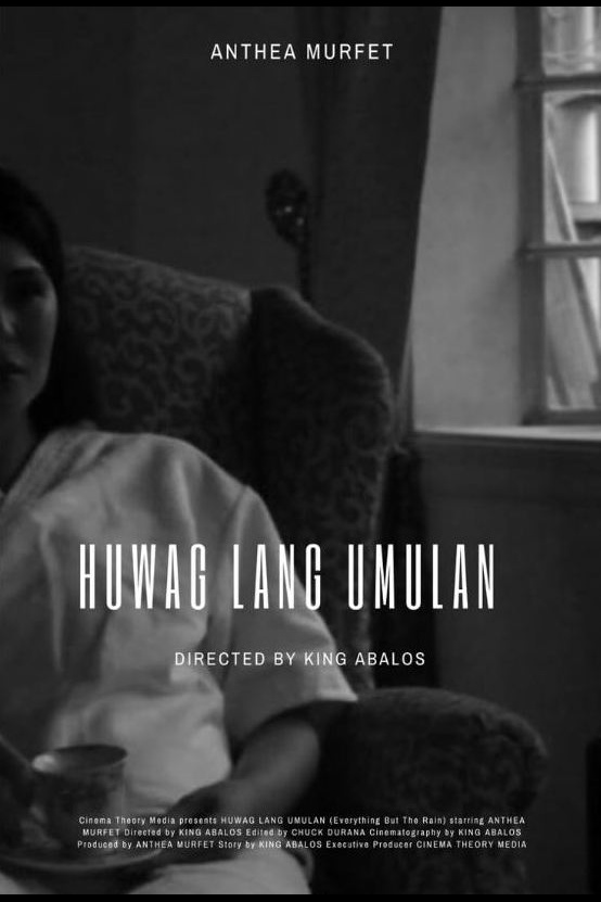 Everything But The Rain (Huwag Lang Umulan)