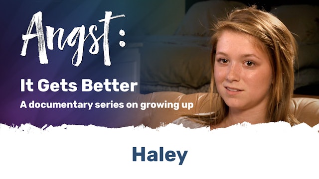 Angst: It Gets Better - Haley