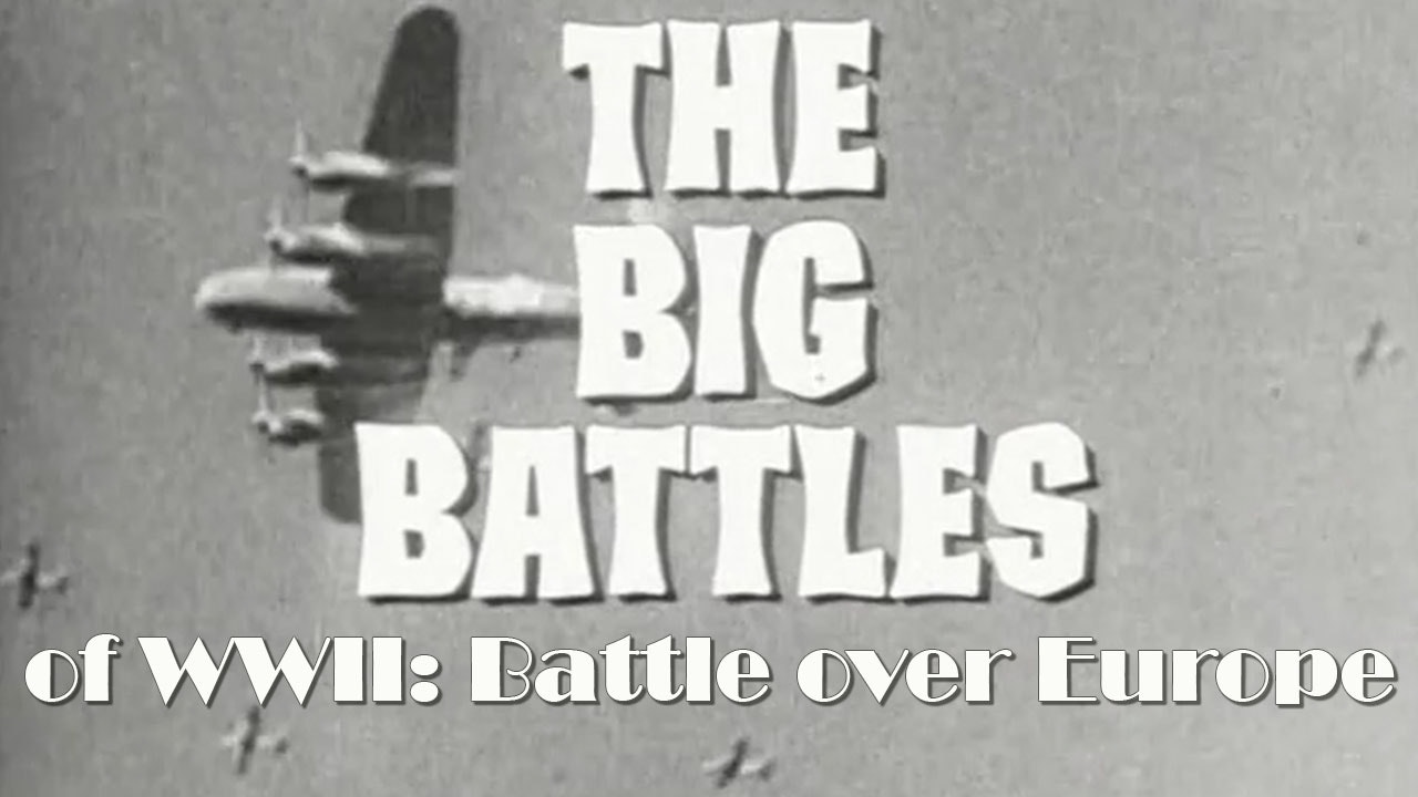 Big Battles of World War II: Battle Over Europe