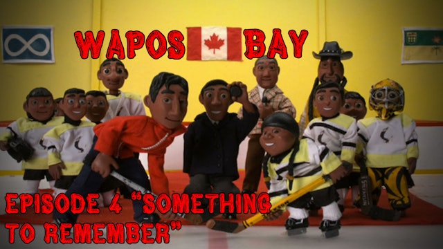 Wapos Bay Ep4: "Something to Remember"