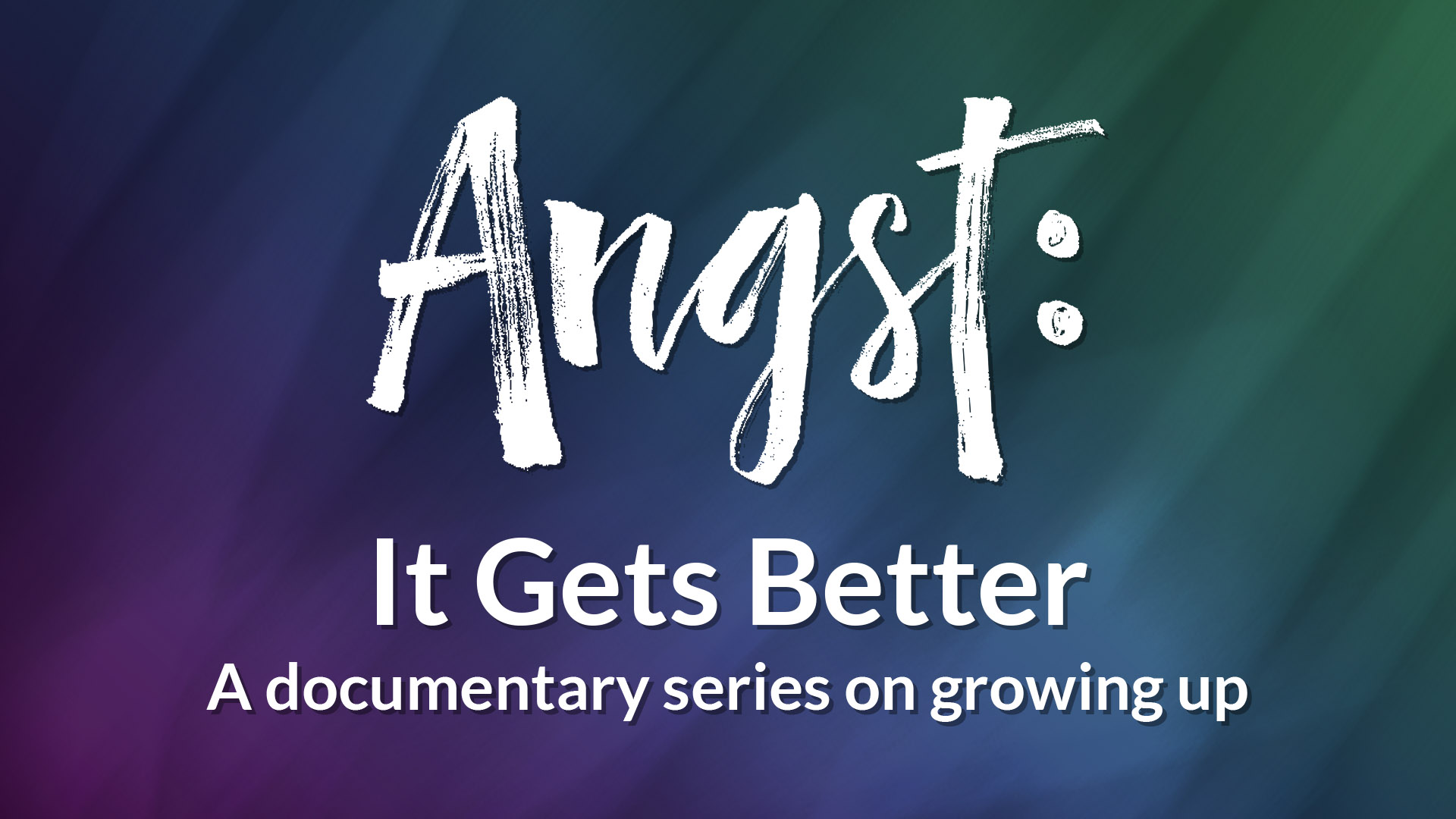 Angst: It Gets Better