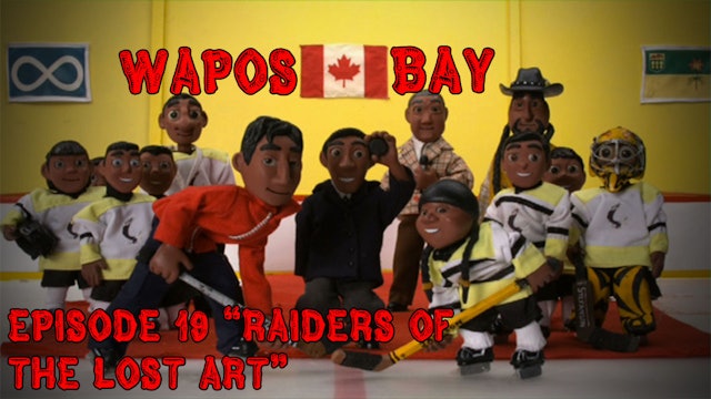 Wapos Bay Ep19: "Raiders of the Lost Art"