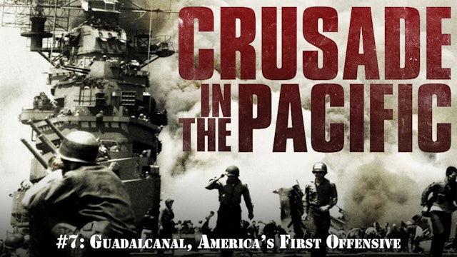 Crusade in the Pacific- Chapter Seven: "Guadalcanal, America's First Offensive"