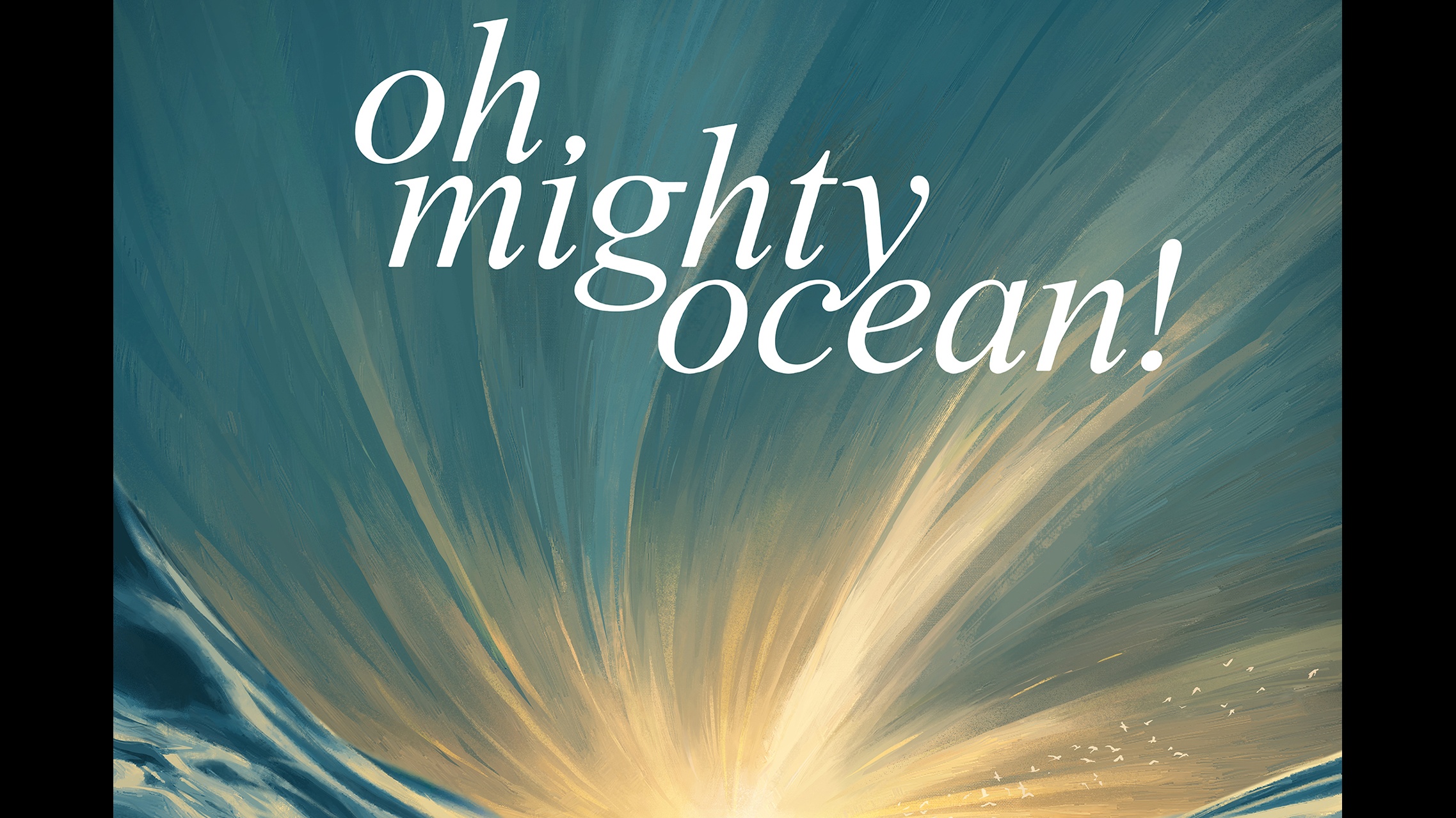 Oh, Mighty Ocean!