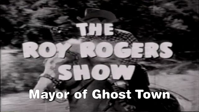 The Roy Rogers Show "Mayor of Ghost T...