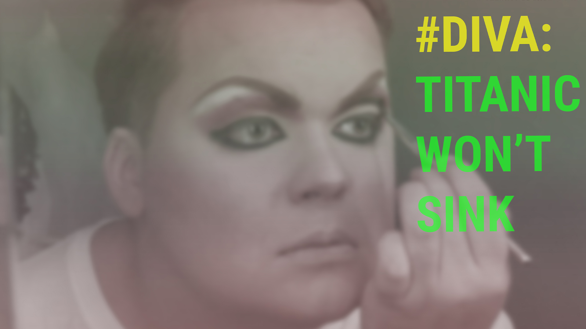 #Diva: Titanic Won’t Sink