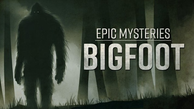 Epic Mysteries - Bigfoot