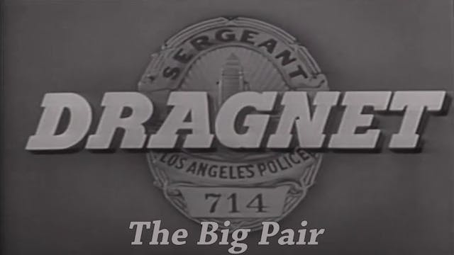 Dragnet "The Big Pair"