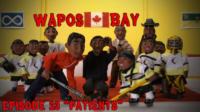 Wapos Bay Ep23: "Patients"