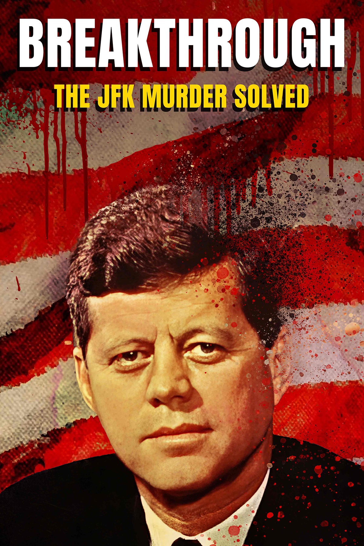 Breakthrough: The JFK Murder Solved