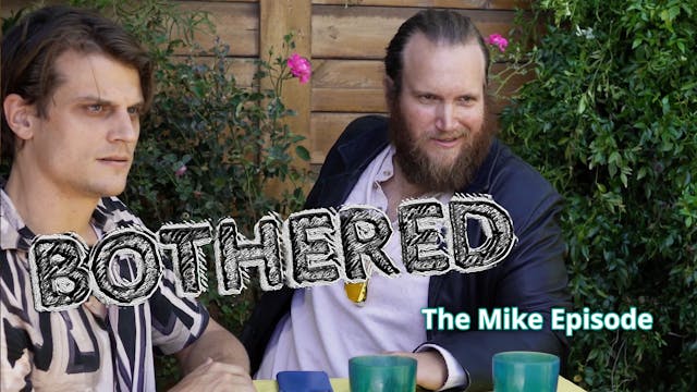 Bothered: Episode 2 "The Mike Episode"