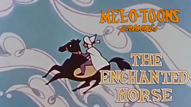 Mel-O-Toons: "The Enchanted Horse"