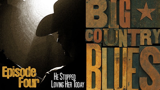 Big Country Blues (Season 1: Episode 4: He Stopped Loving Her Today)