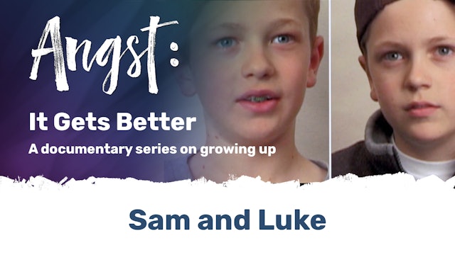 Angst: It Gets Better - Sam and Luke