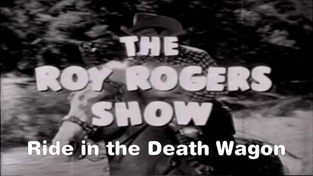 The Roy Rogers Show "Ride in the Death Wagon"