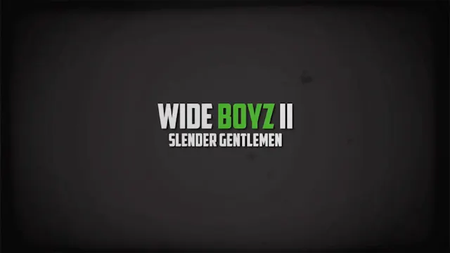 Wide Boyz II - Slender Gentlemen