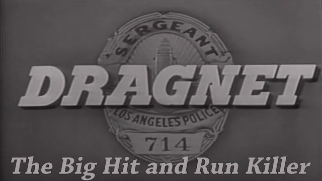 Dragnet "The Big Hit and Run Killer"