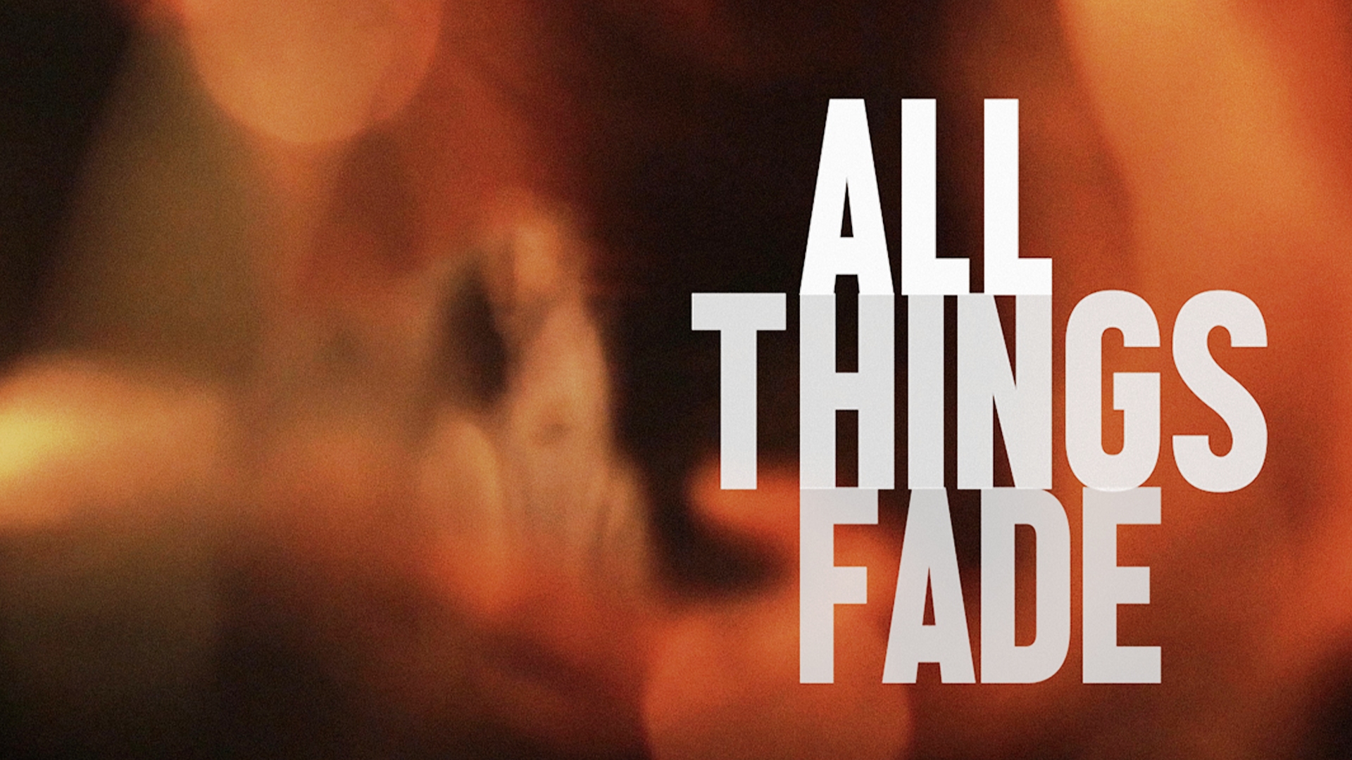 All Things Fade