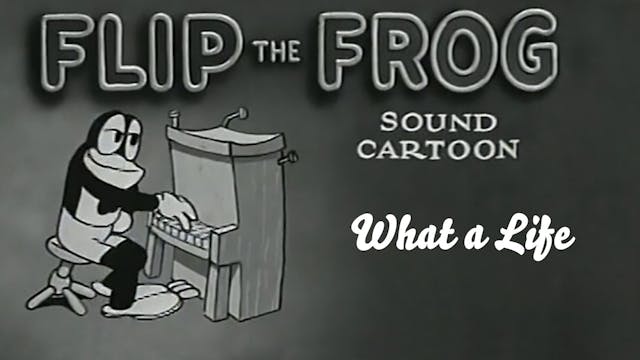 Flip the Frog: What a Life