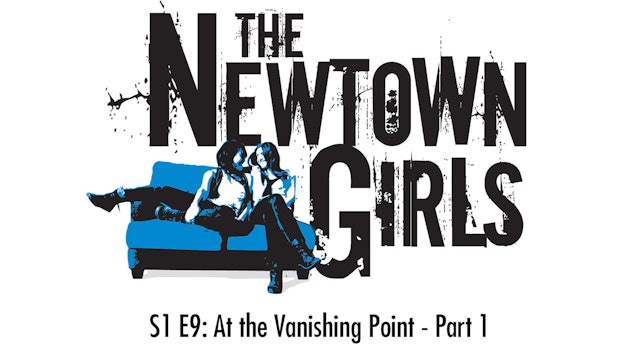 The Newtown Girls - Season 1 (Episode 9: At the Vanishing Point- Part 1)