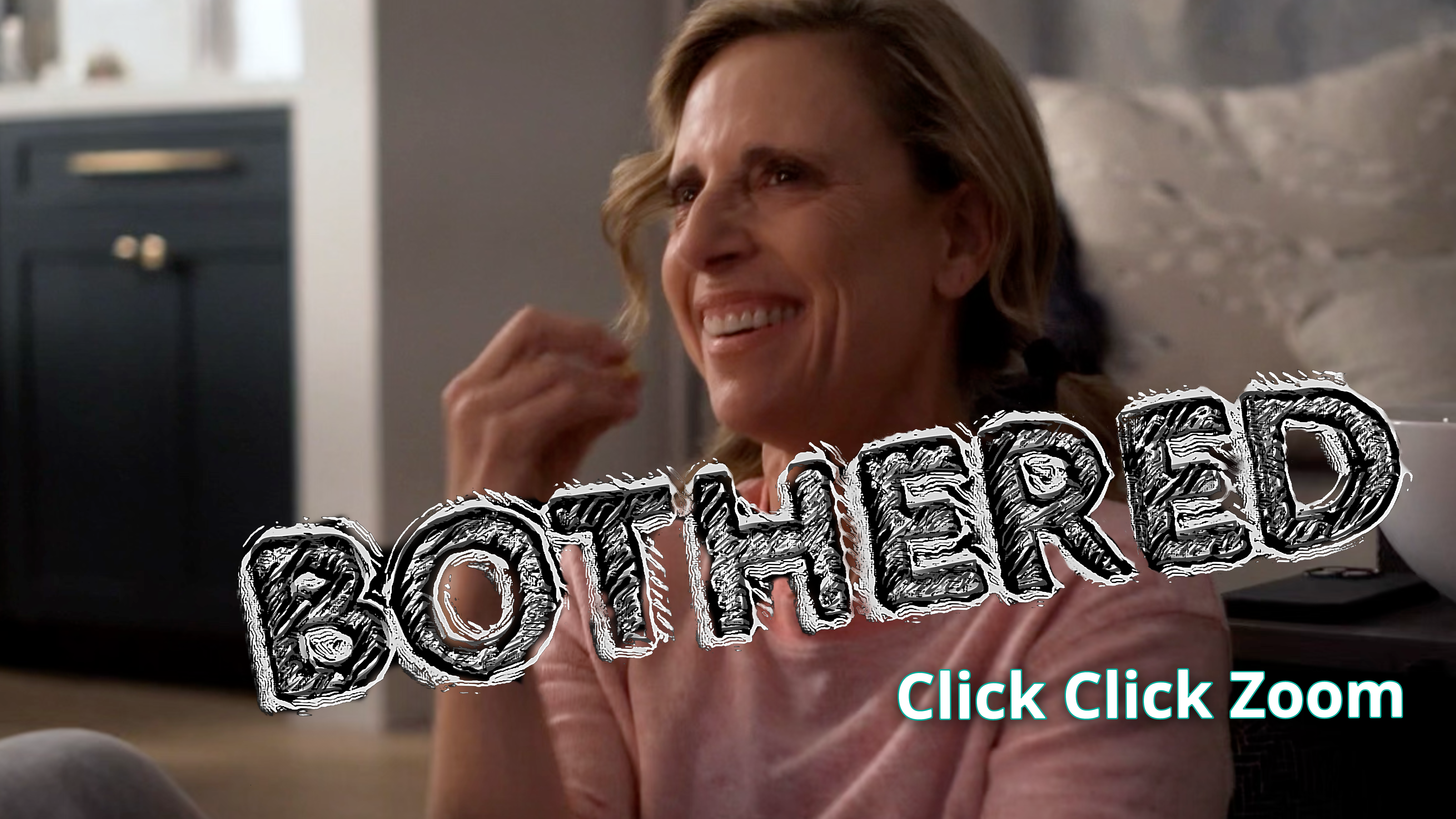 Bothered: Episode 7 "Click Click Zoom"