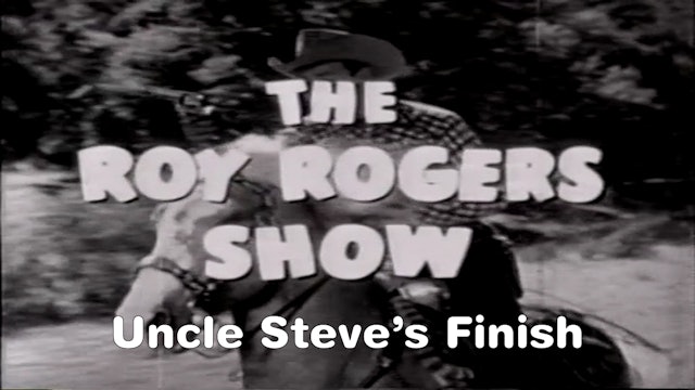 The Roy Rogers Show "Uncle Steve's Finish"