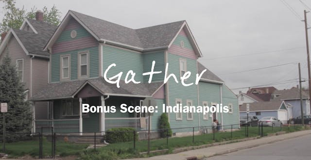 Gather Bonus Scene -  Indianapolis