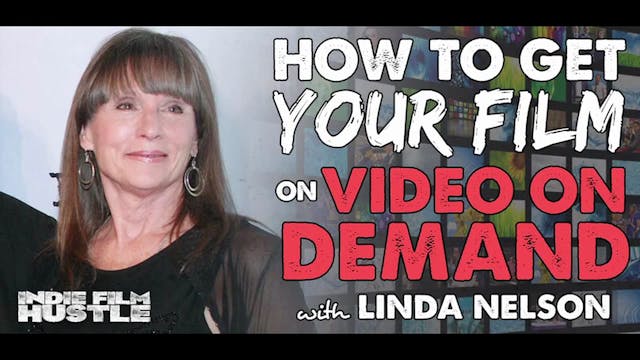 Indie Film Hustle with Linda Nelson -...